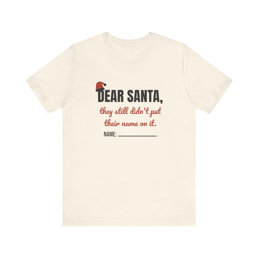Dear Santa Teacher Tee | They Still Didn't Put Their Name On It