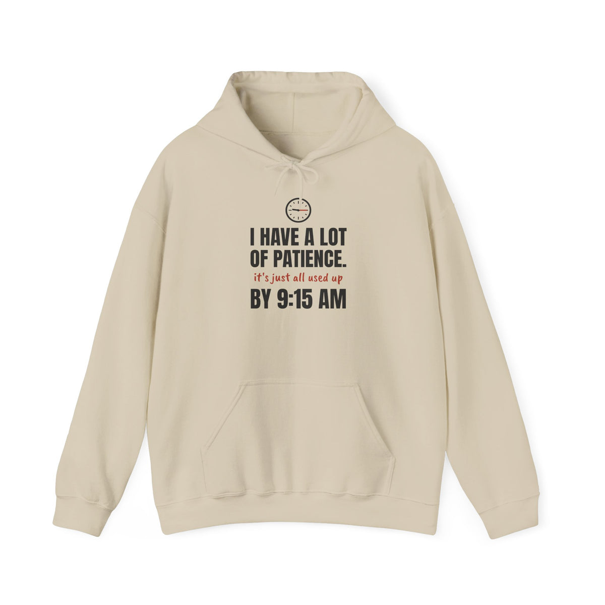 Teacher Patience Hoodie | I Have a Lot of Patience, Used Up by 9:15 AM