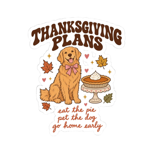 Thanksgiving Plans Dog Stickers | Eat the Pie, Pet the Dog, Go Home Early
