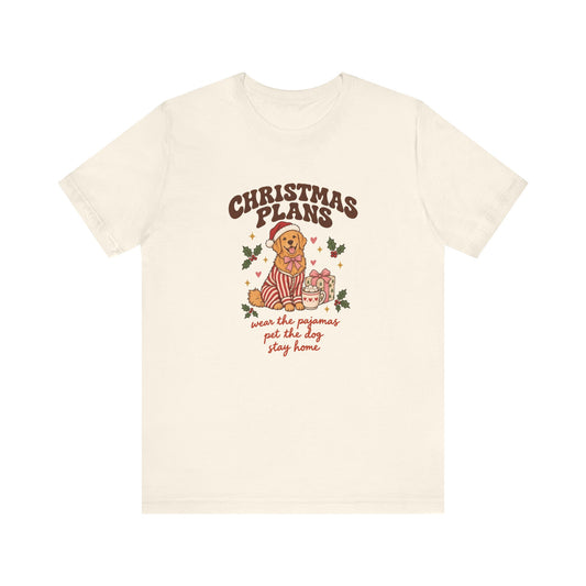 Christmas Plans Dog Tee | Wear the Pajamas, Pet the Dog, Stay Home