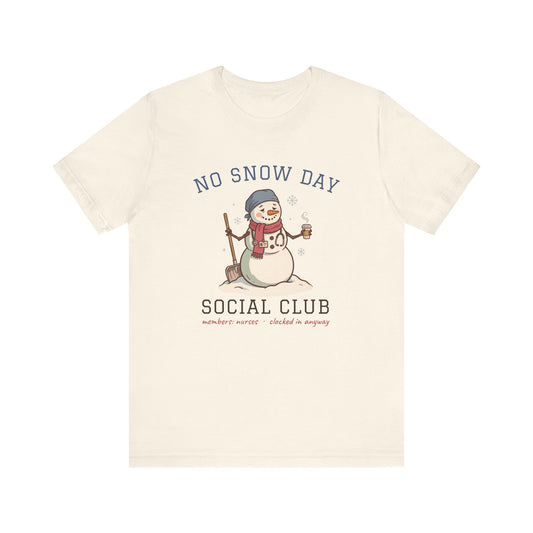 No Snow Day Social Club Nurse Tee | Clocked In Anyway