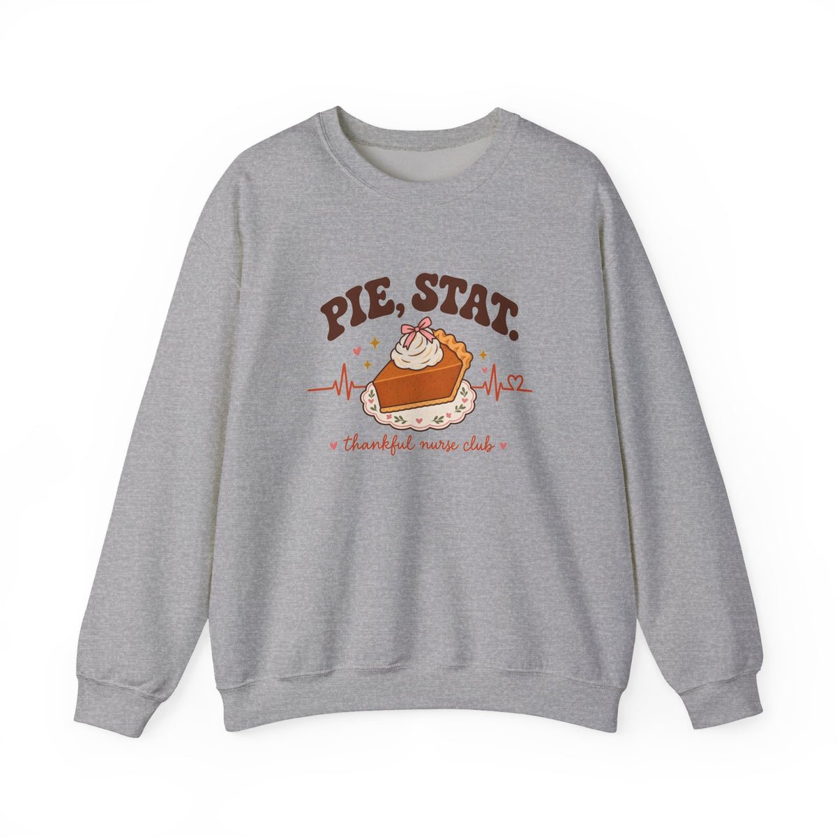 Pie Stat Nurse Crewneck Sweatshirt | Thankful Nurse Club Thanksgiving