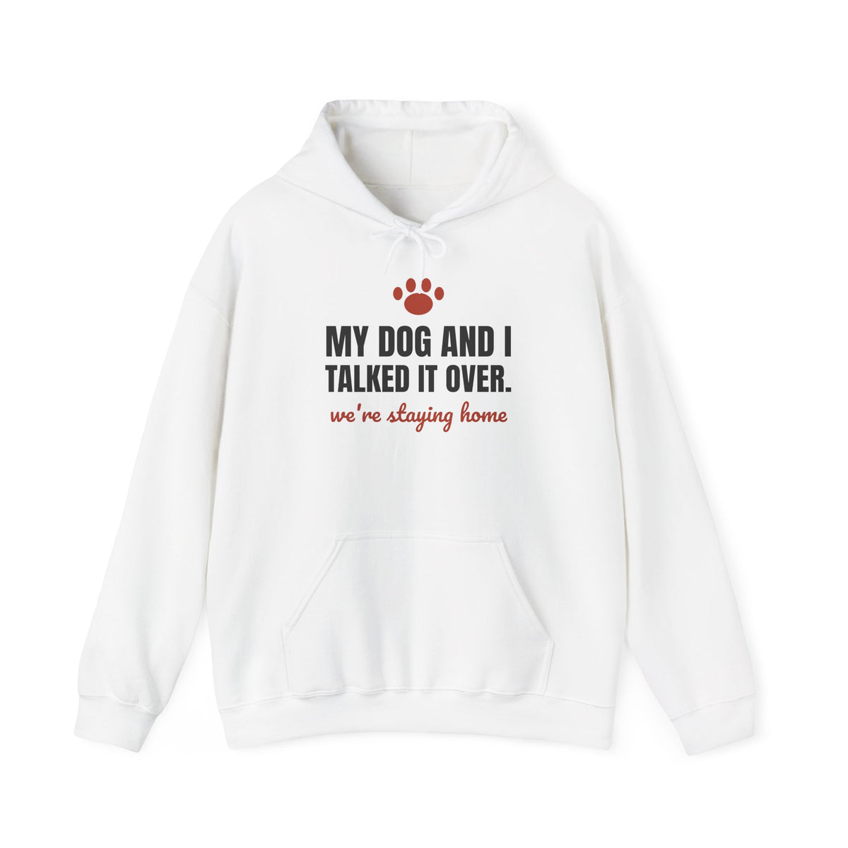 My Dog and I Talked It Over Hoodie | We're Staying Home