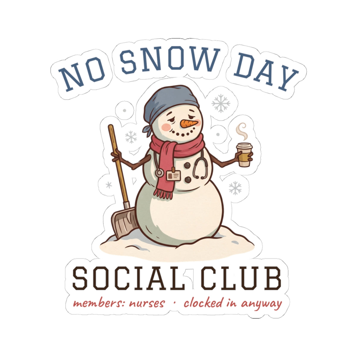 No Snow Day Social Club Nurse Stickers | Clocked In Anyway