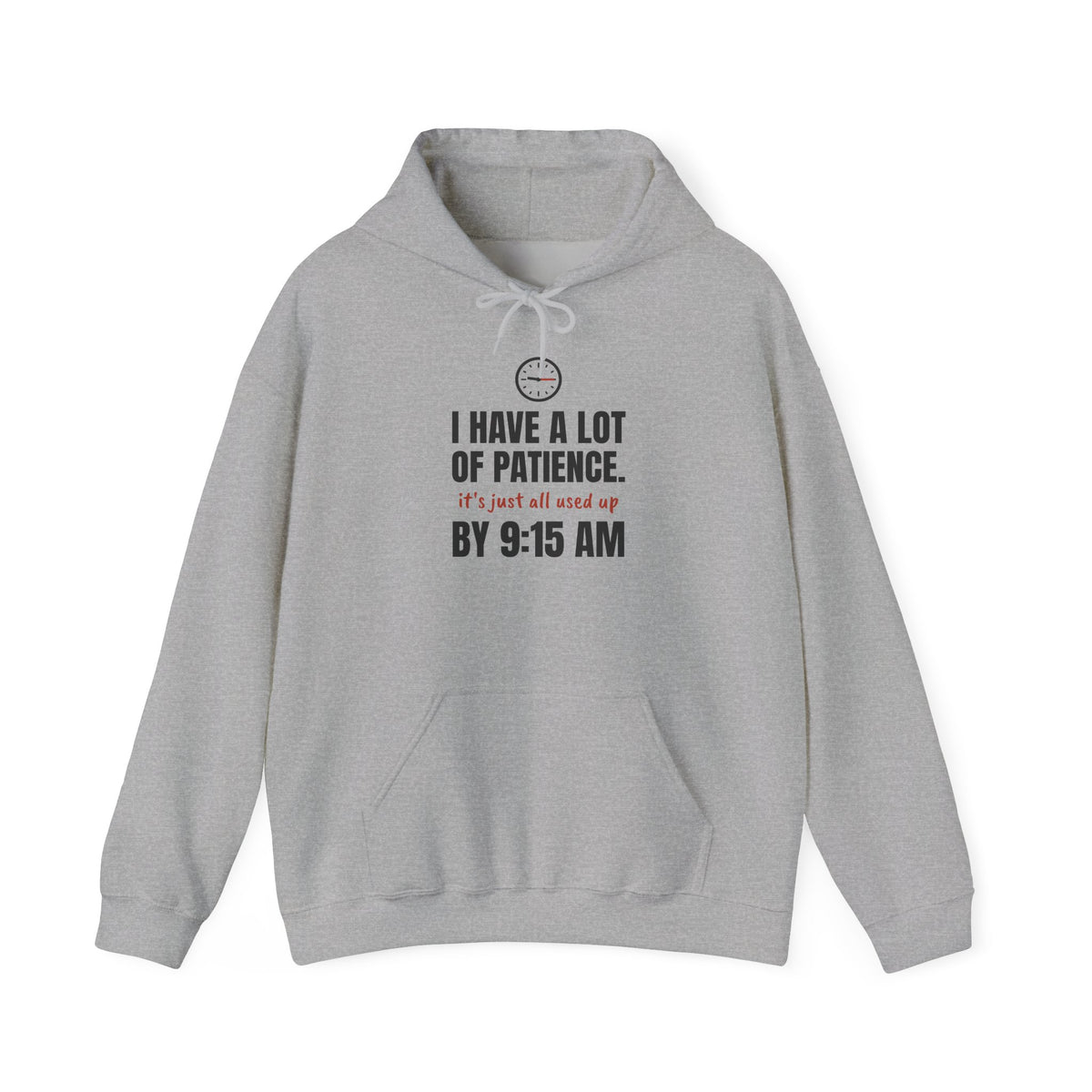 Teacher Patience Hoodie | I Have a Lot of Patience, Used Up by 9:15 AM