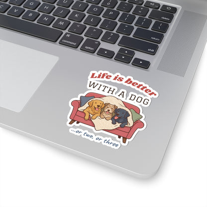 Life Is Better With a Dog Stickers | Or Two, Or Three