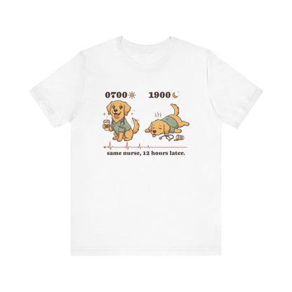 0700 1900 Nurse Tee | Same Nurse, 12 Hours Later