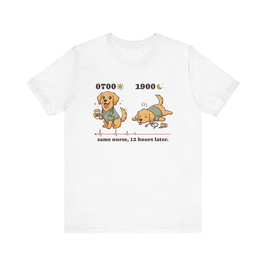 0700 1900 Nurse Tee | Same Nurse, 12 Hours Later