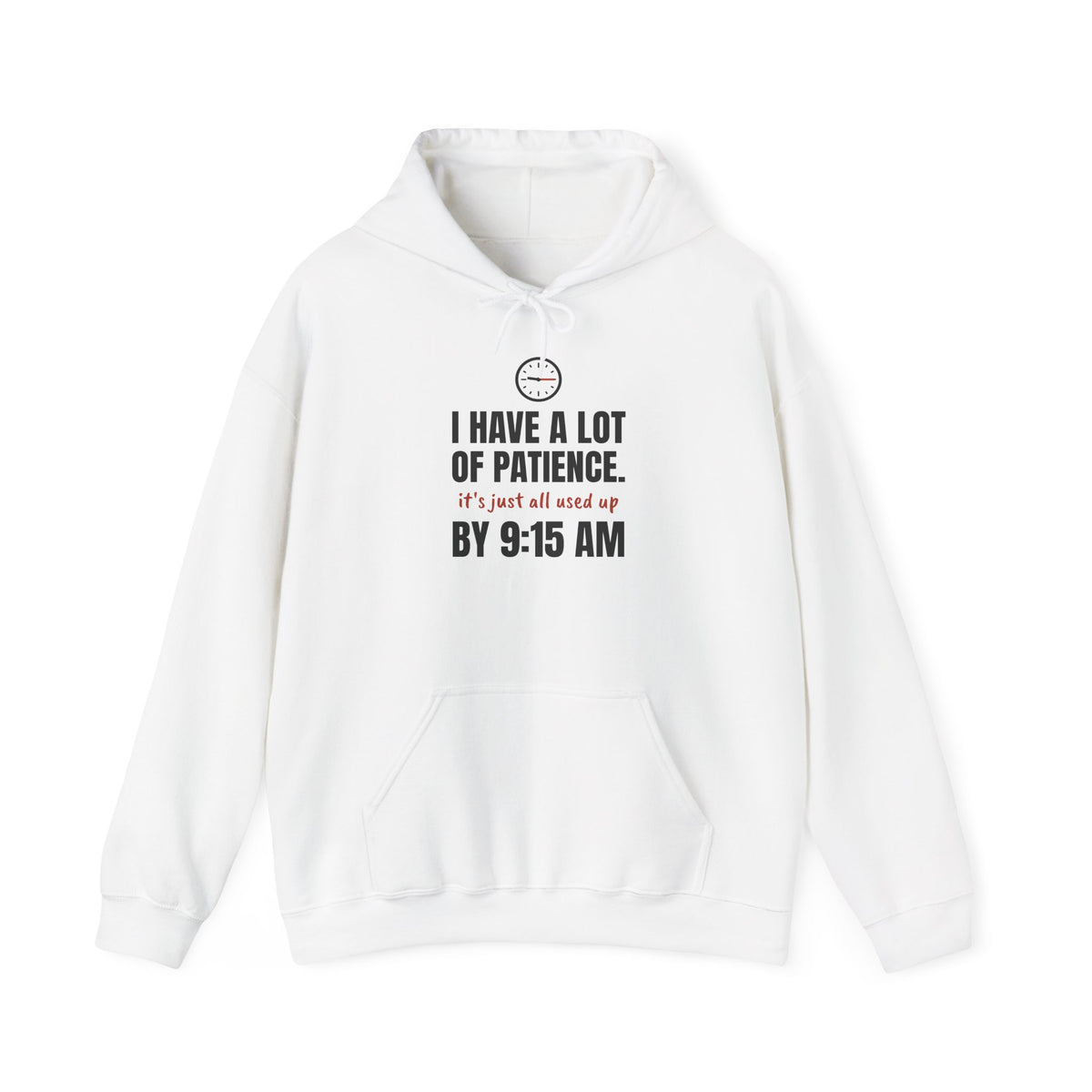 Teacher Patience Hoodie | I Have a Lot of Patience, Used Up by 9:15 AM
