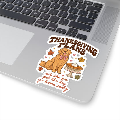 Thanksgiving Plans Dog Stickers | Eat the Pie, Pet the Dog, Go Home Early