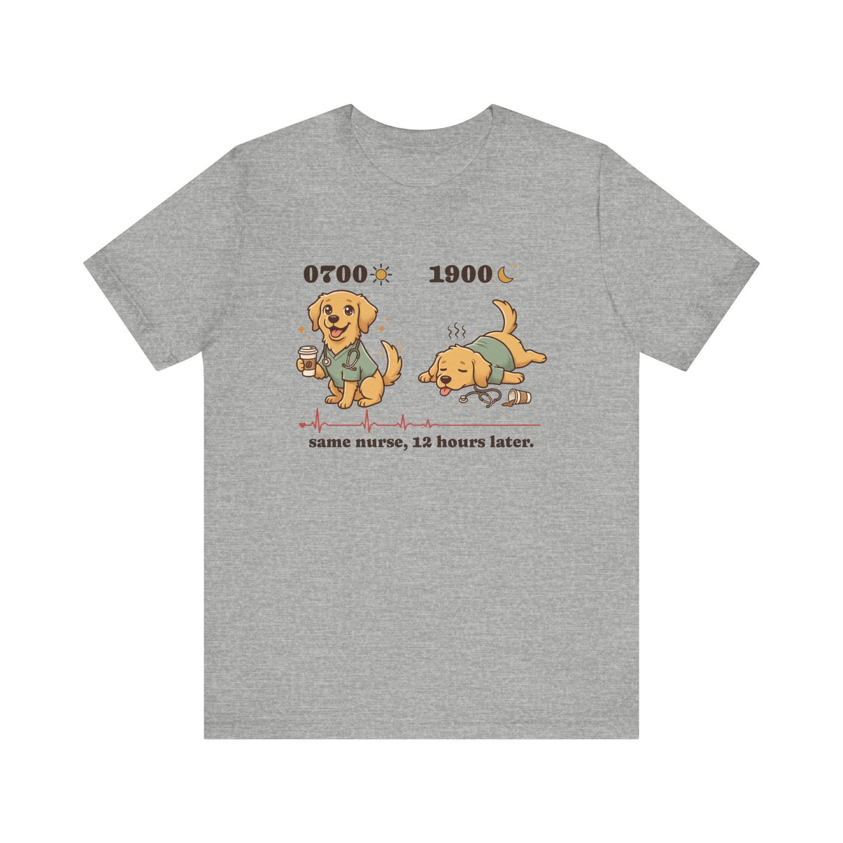 0700 1900 Nurse Tee | Same Nurse, 12 Hours Later