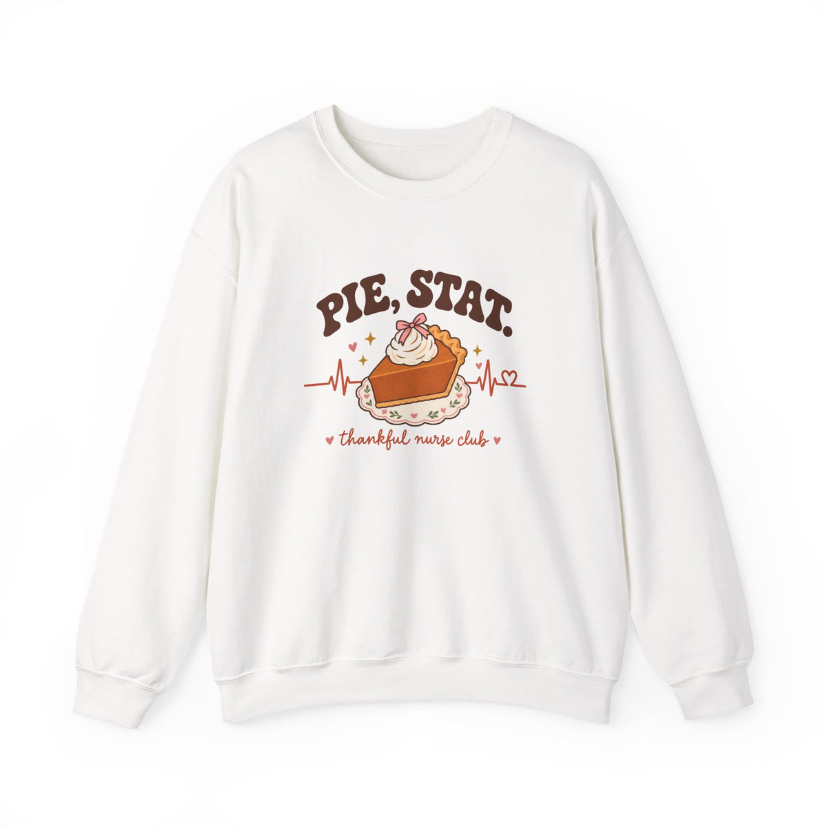 Pie Stat Nurse Crewneck Sweatshirt | Thankful Nurse Club Thanksgiving