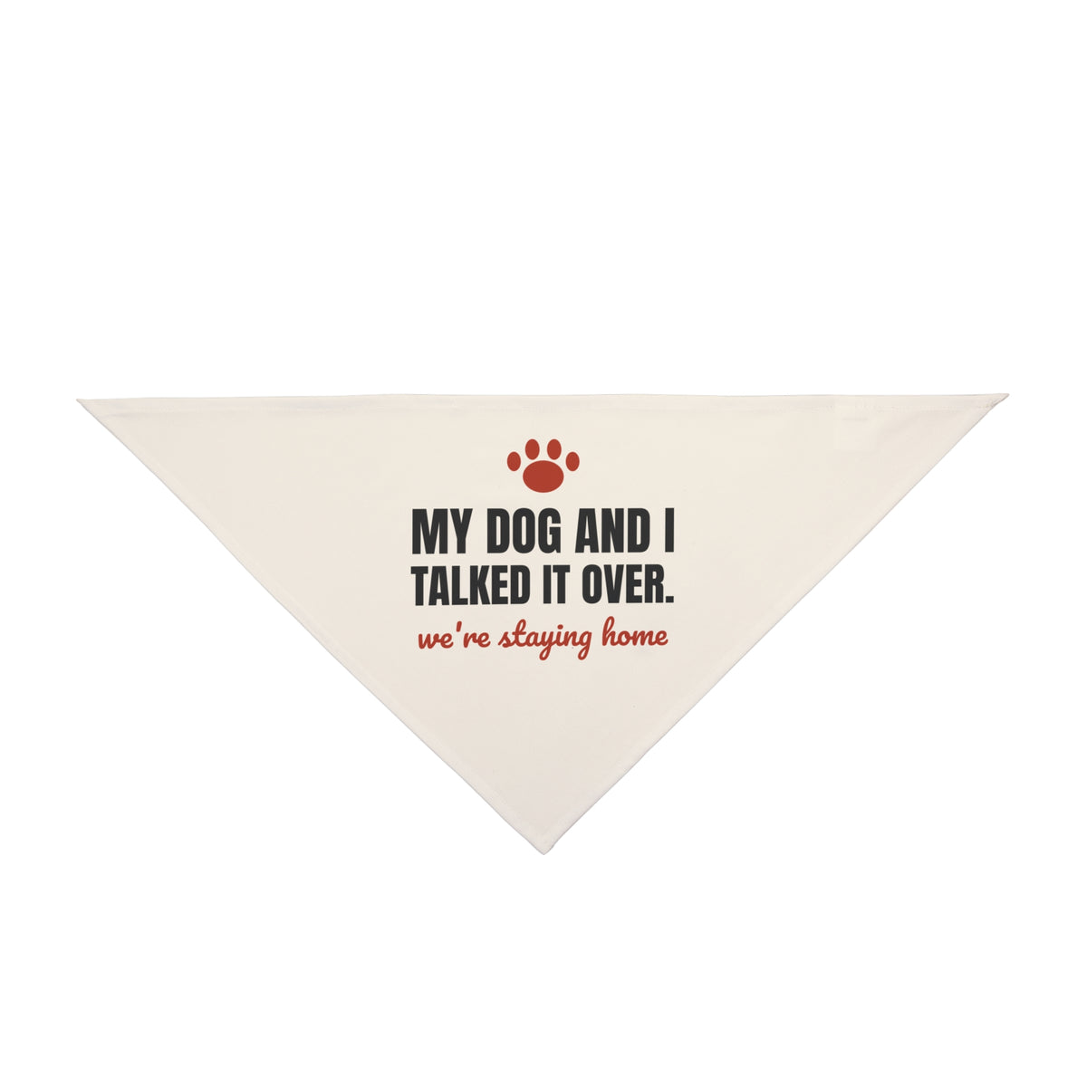 My Dog and I Talked It Over Dog Bandana | We're Staying Home