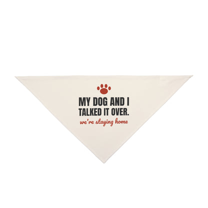 My Dog and I Talked It Over Dog Bandana | We're Staying Home