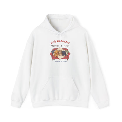 Life Is Better With a Dog Hoodie | Or Two, Or Three