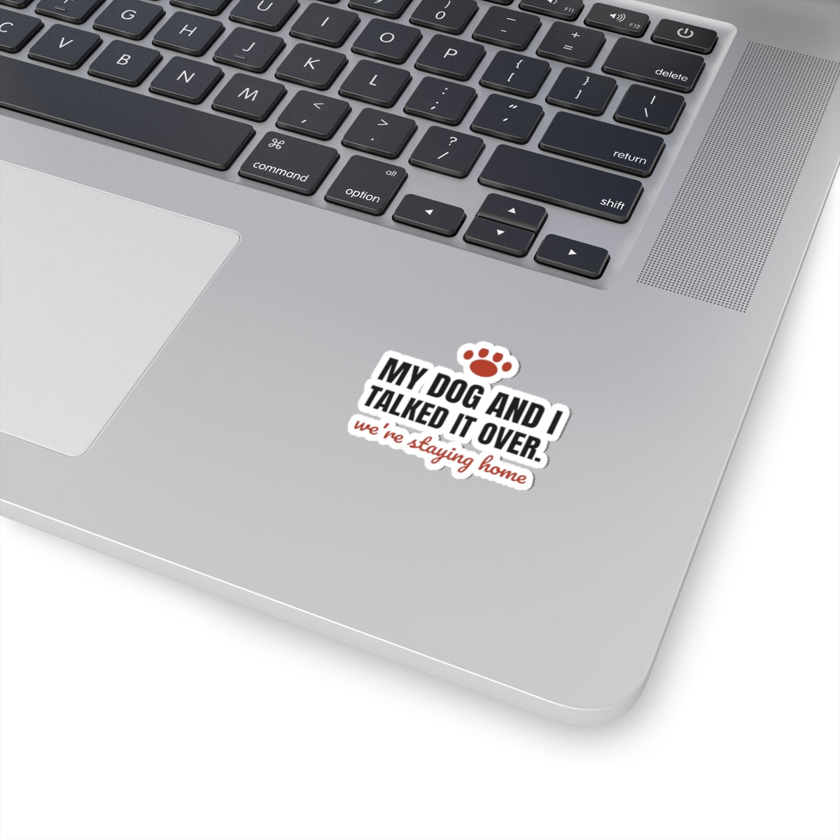 My Dog and I Talked It Over Stickers | We're Staying Home