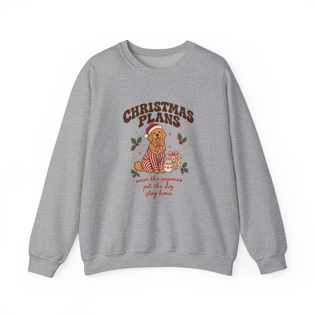 Christmas Plans Dog Crewneck Sweatshirt | Wear the Pajamas, Pet the Dog, Stay Home