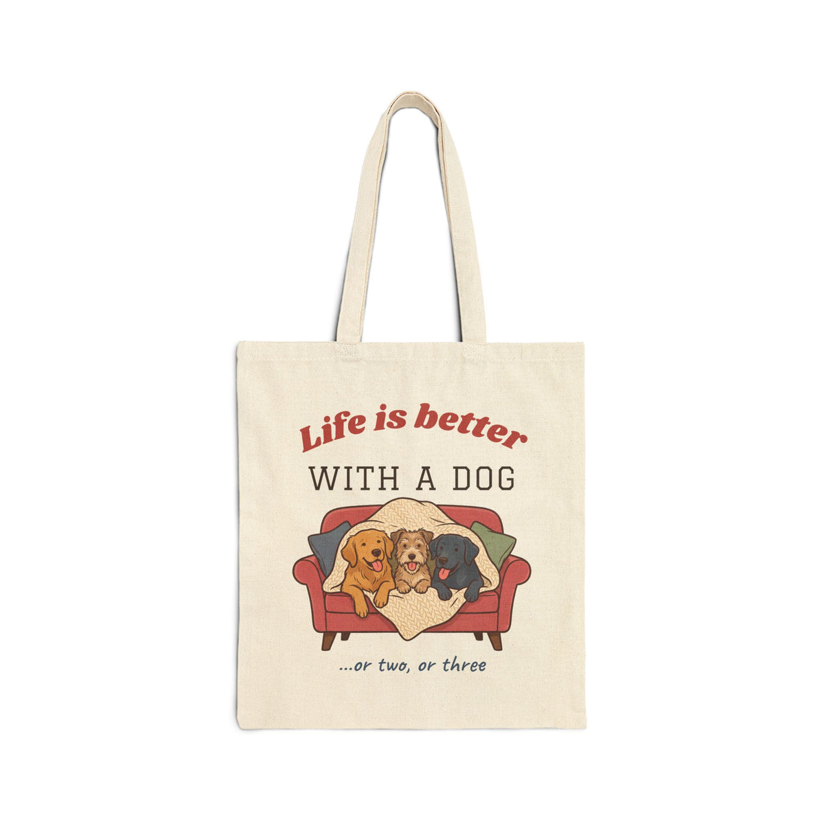 Life Is Better With a Dog Tote Bag | Or Two, Or Three