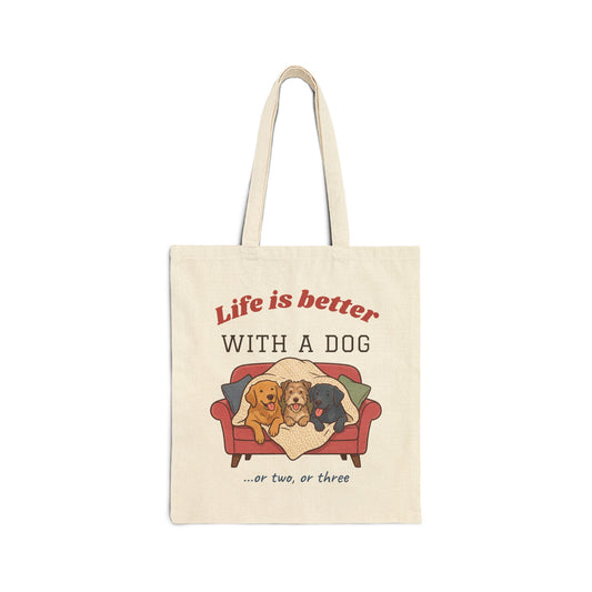 Life Is Better With a Dog Tote Bag | Or Two, Or Three