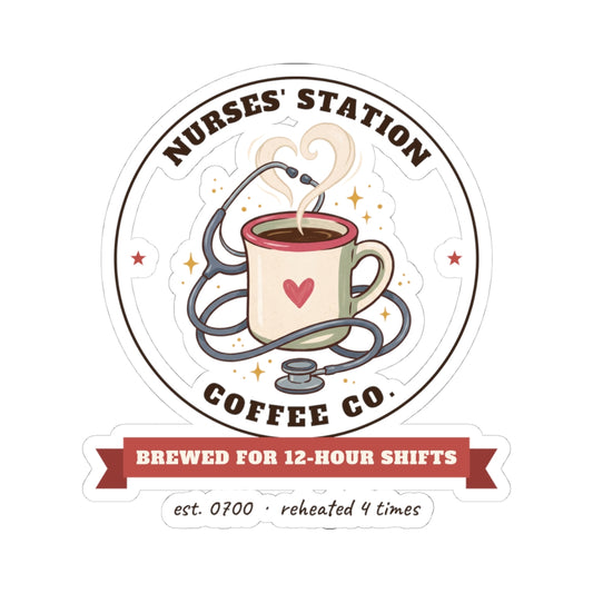 Nurses' Station Coffee Co. Stickers | Brewed for 12-Hour Shifts