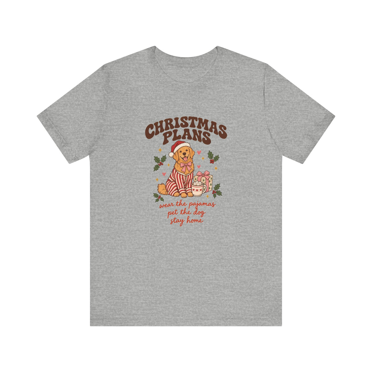 Christmas Plans Dog Tee | Wear the Pajamas, Pet the Dog, Stay Home
