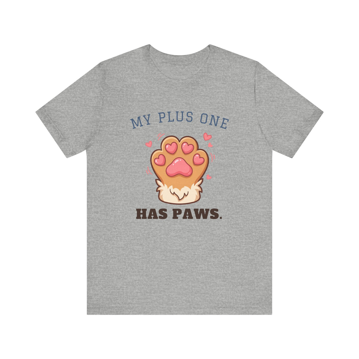 My Plus One Has Paws Tee | Cute Paw Print Dog Mom