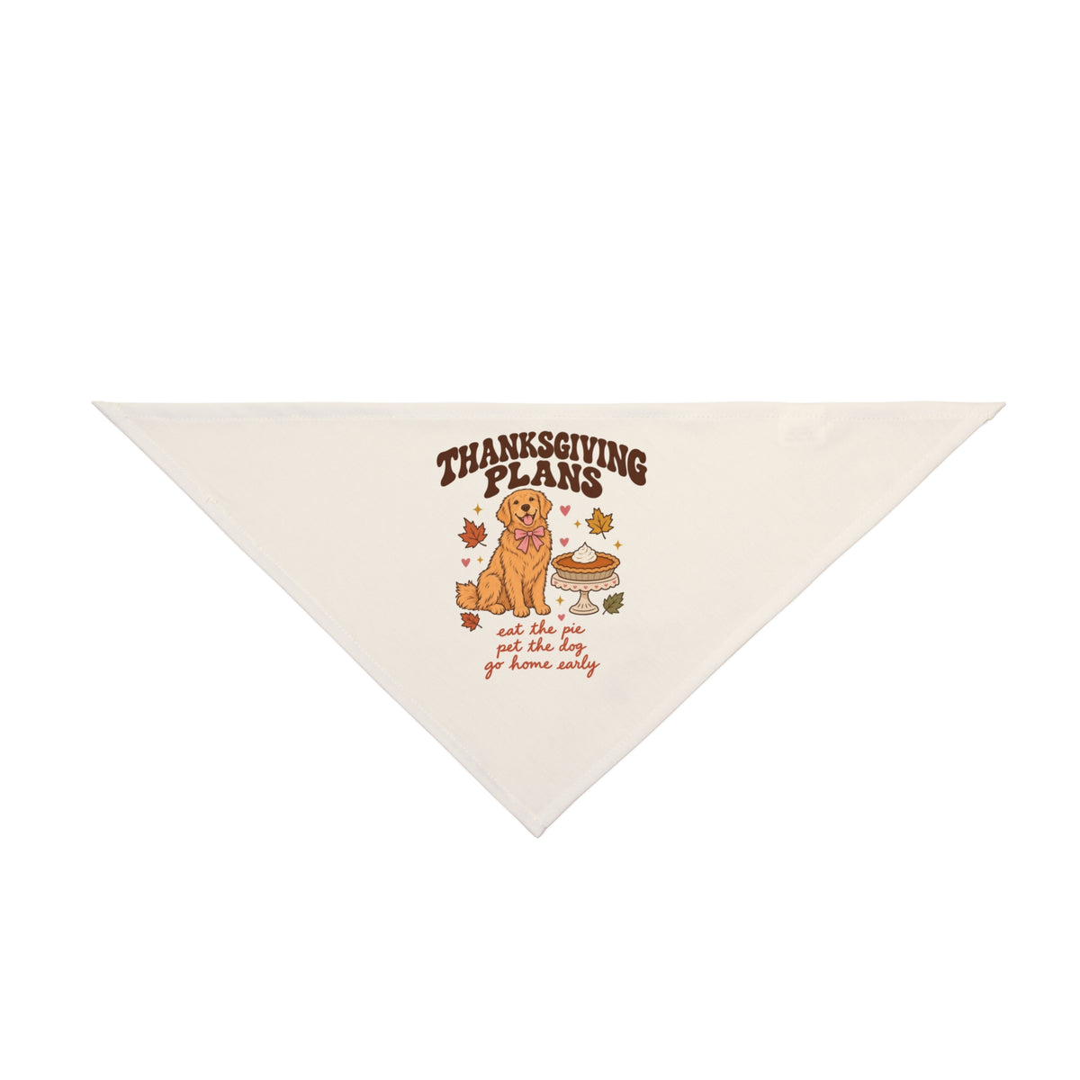 Thanksgiving Plans Dog Bandana | Eat the Pie, Pet the Dog, Go Home Early