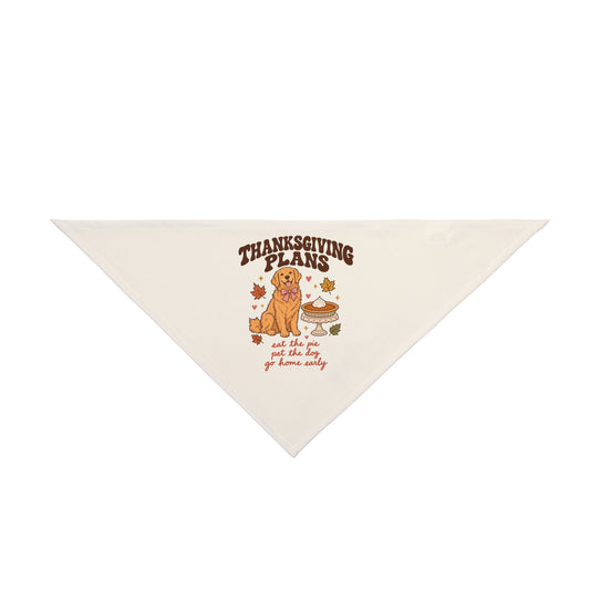 Thanksgiving Plans Dog Bandana | Eat the Pie, Pet the Dog, Go Home Early