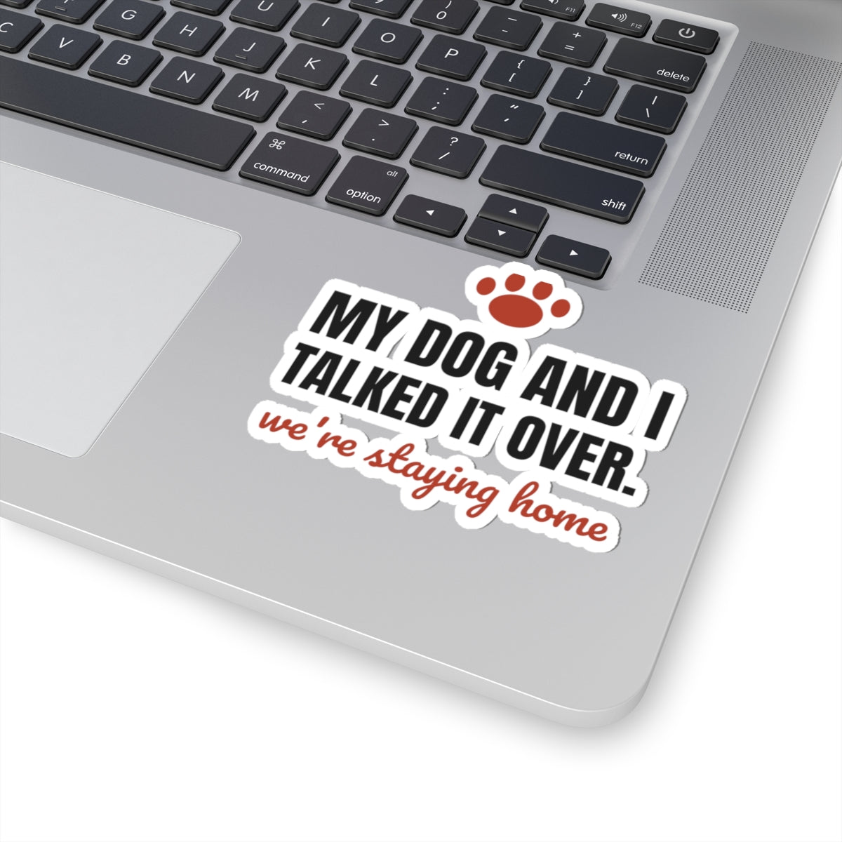 My Dog and I Talked It Over Stickers | We're Staying Home