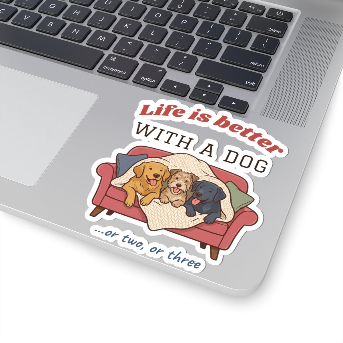 Life Is Better With a Dog Stickers | Or Two, Or Three