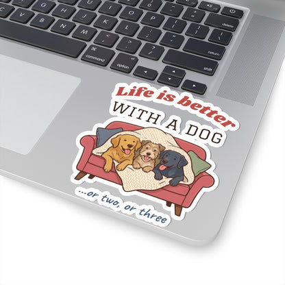 Life Is Better With a Dog Stickers | Or Two, Or Three