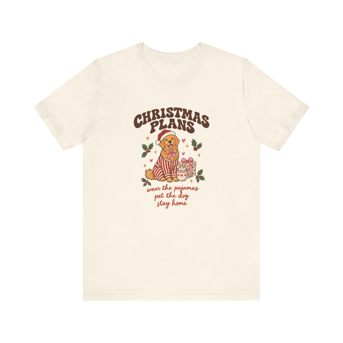 Christmas Plans Dog Tee | Wear the Pajamas, Pet the Dog, Stay Home