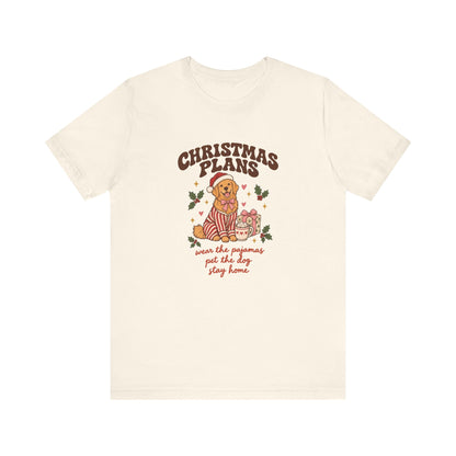 Christmas Plans Dog Tee | Wear the Pajamas, Pet the Dog, Stay Home