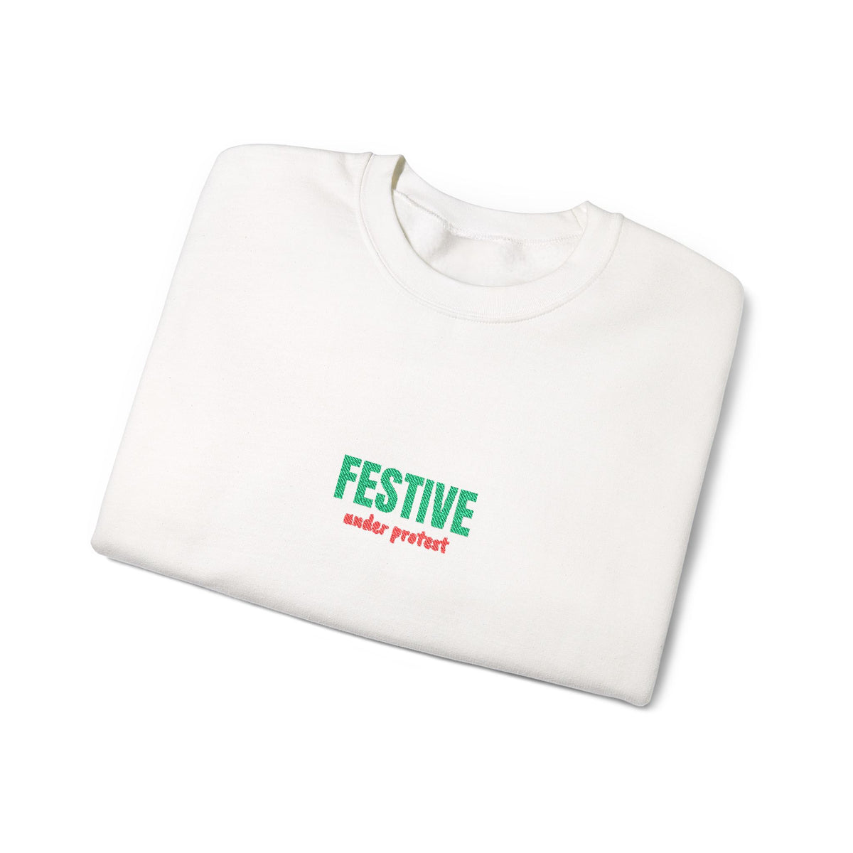 Embroidered Festive Under Protest Crewneck | Sarcastic Christmas