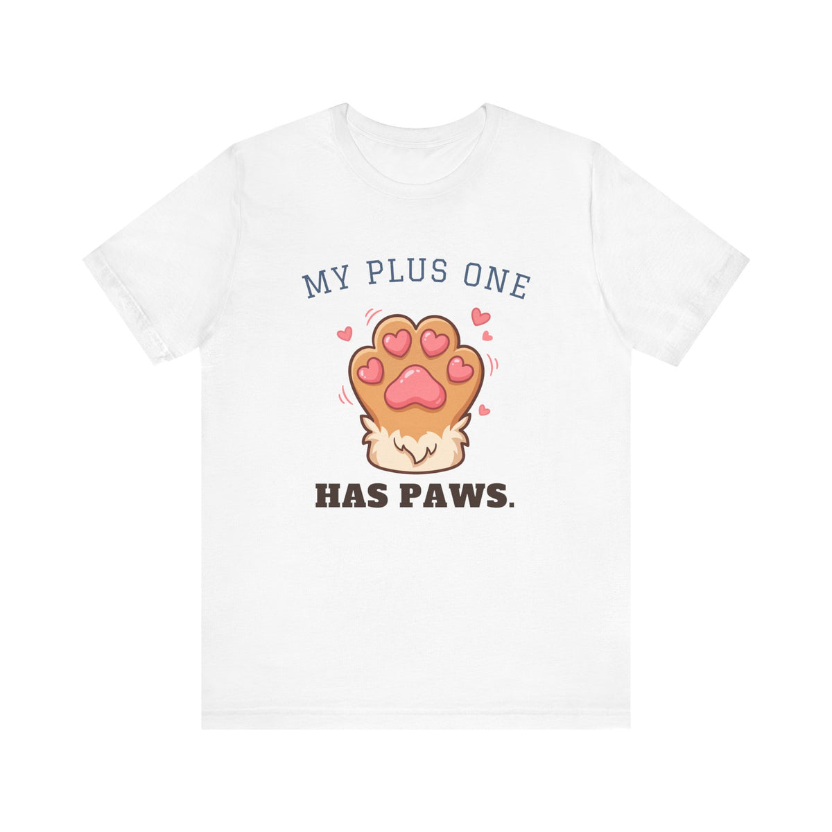 My Plus One Has Paws Tee | Cute Paw Print Dog Mom