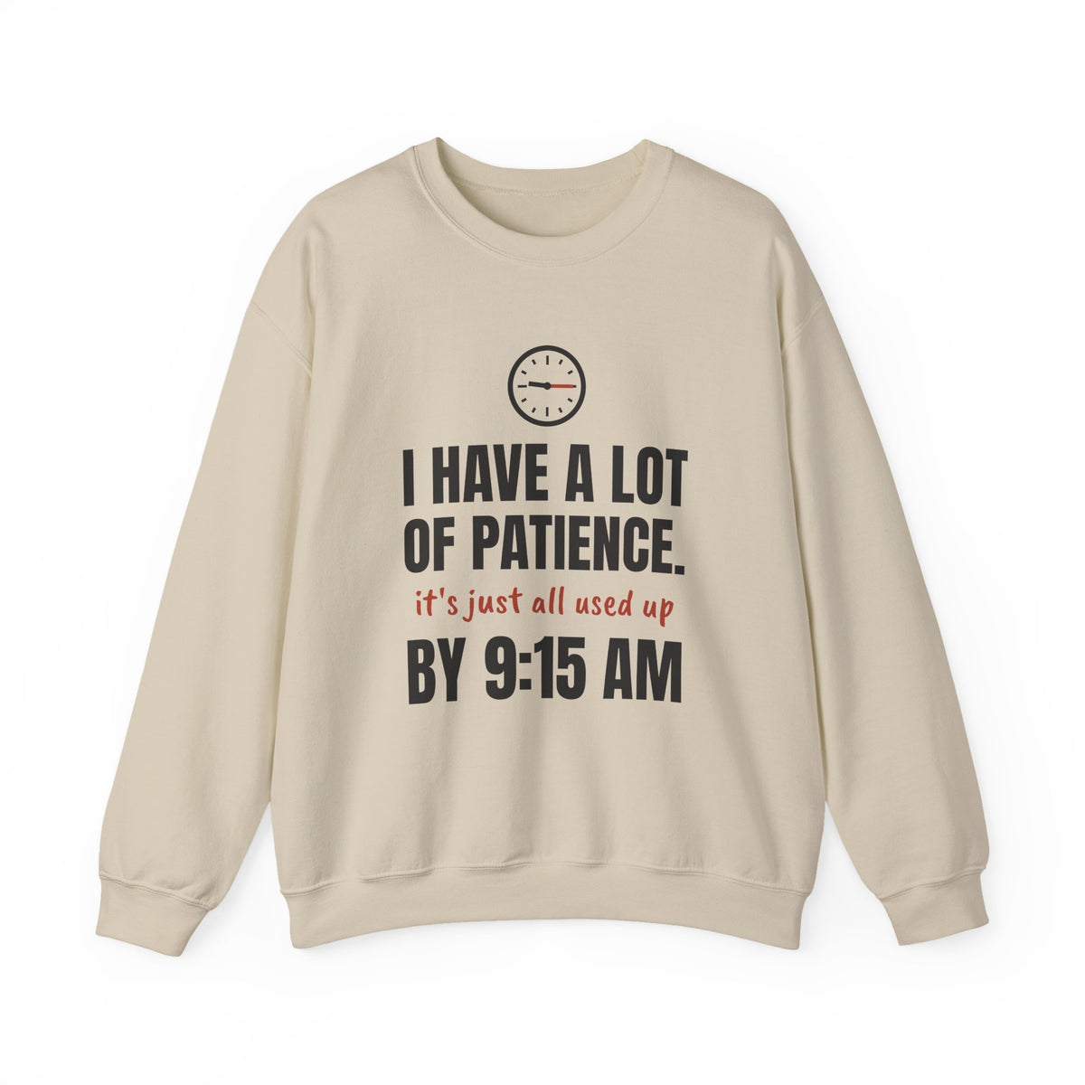 Teacher Patience Crewneck Sweatshirt | I Have a Lot of Patience, Used Up by 9:15 AM