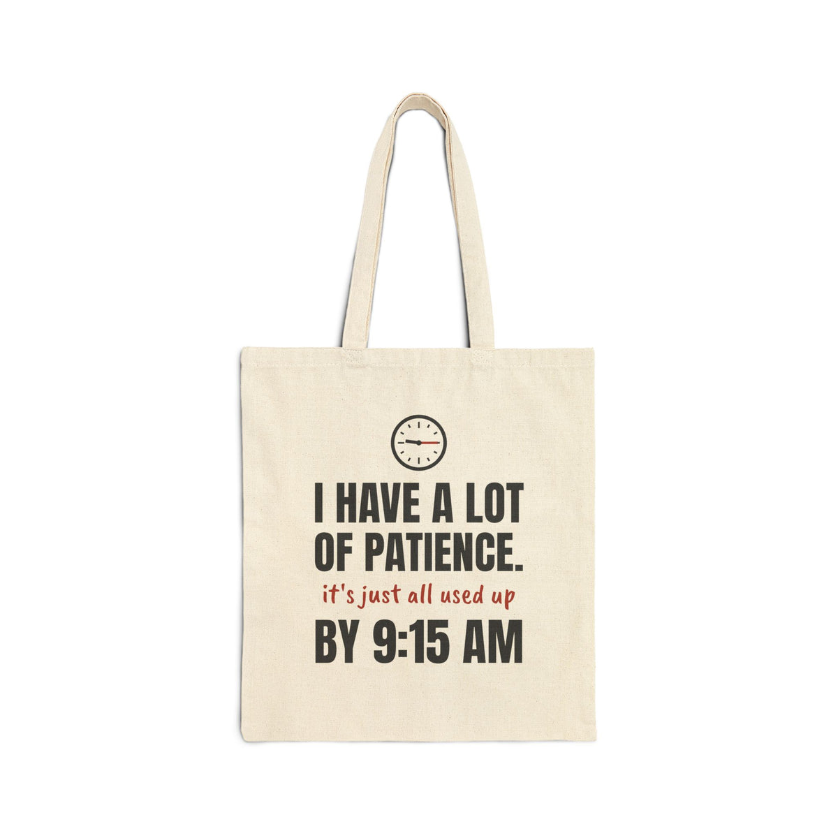 Teacher Patience Tote Bag | I Have a Lot of Patience, Used Up by 9:15 AM