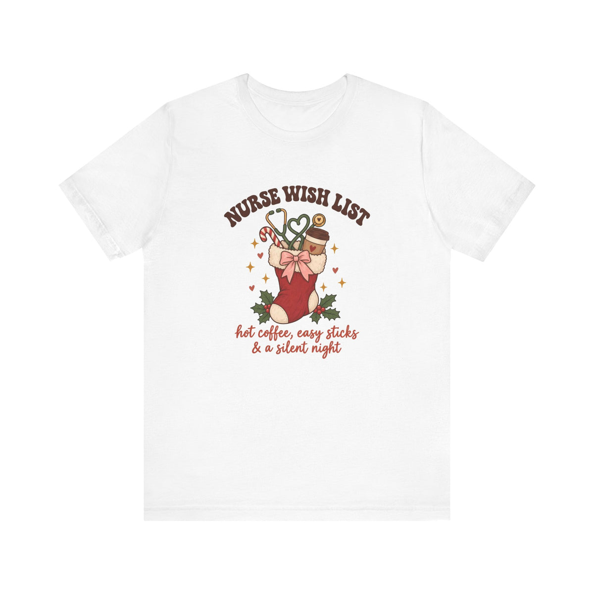 Nurse Wish List Christmas Tee | Hot Coffee, Easy Sticks & a Silent Night