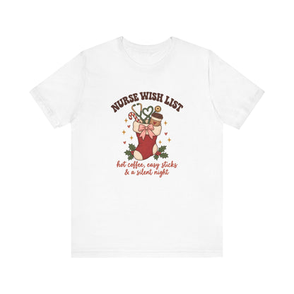 Nurse Wish List Christmas Tee | Hot Coffee, Easy Sticks & a Silent Night