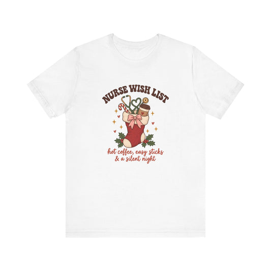 Nurse Wish List Christmas Tee | Hot Coffee, Easy Sticks & a Silent Night