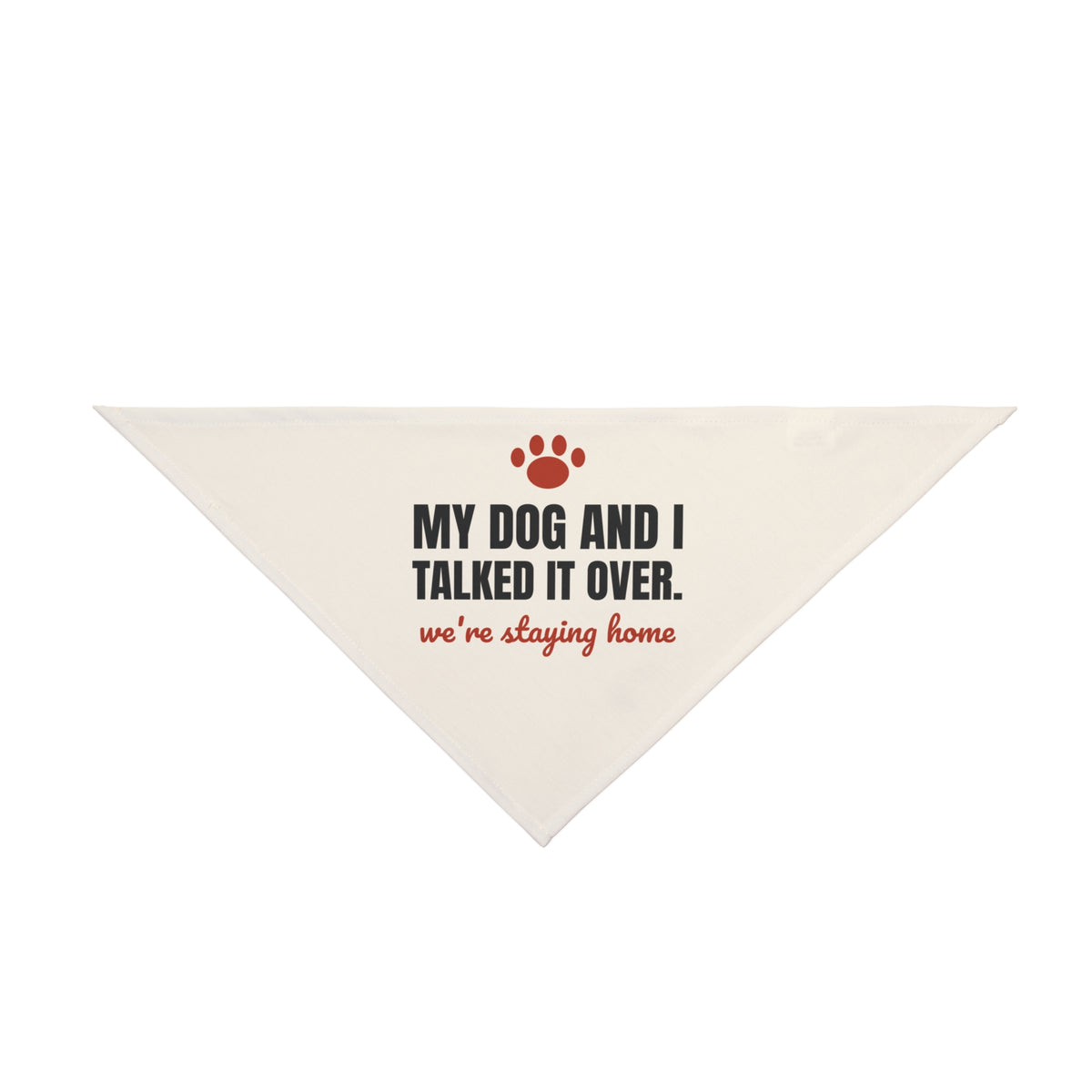 My Dog and I Talked It Over Dog Bandana | We're Staying Home