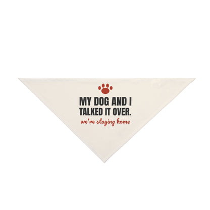My Dog and I Talked It Over Dog Bandana | We're Staying Home