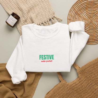 Embroidered Festive Under Protest Crewneck | Sarcastic Christmas