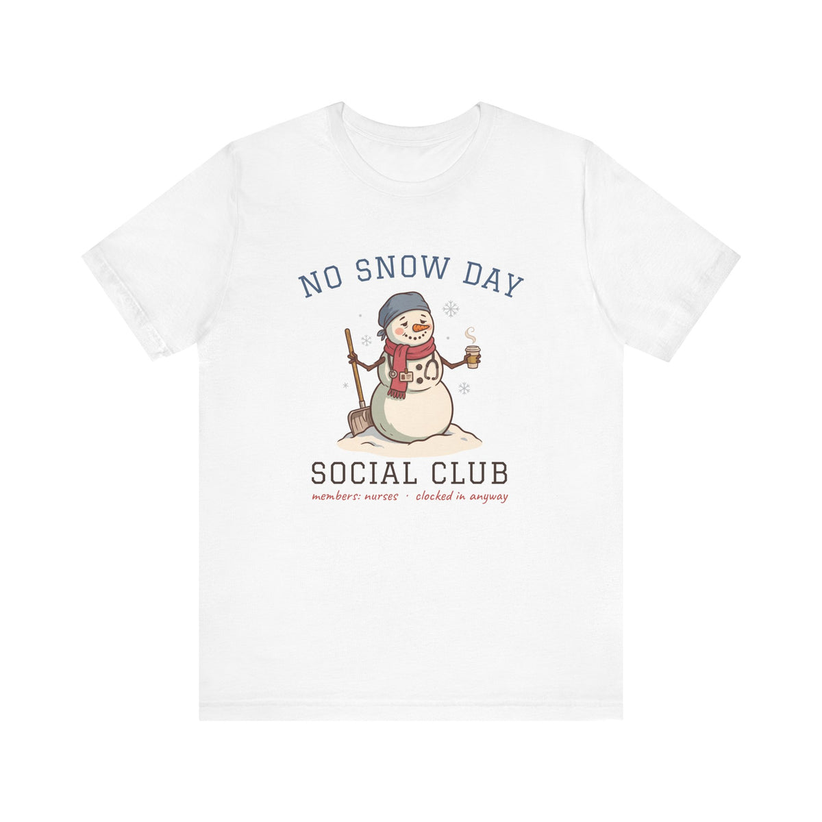 No Snow Day Social Club Nurse Tee | Clocked In Anyway