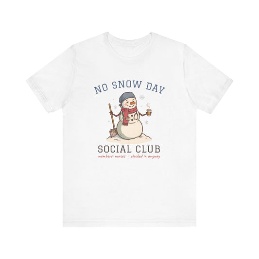 No Snow Day Social Club Nurse Tee | Clocked In Anyway