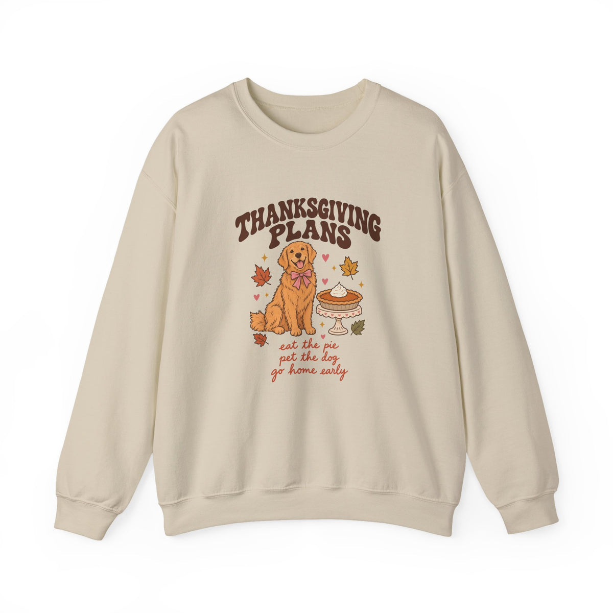 Thanksgiving Plans Dog Crewneck Sweatshirt | Eat the Pie, Pet the Dog, Go Home Early