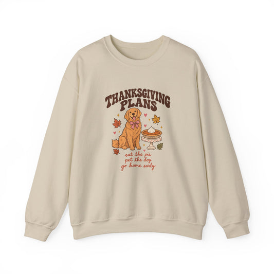 Thanksgiving Plans Dog Crewneck Sweatshirt | Eat the Pie, Pet the Dog, Go Home Early