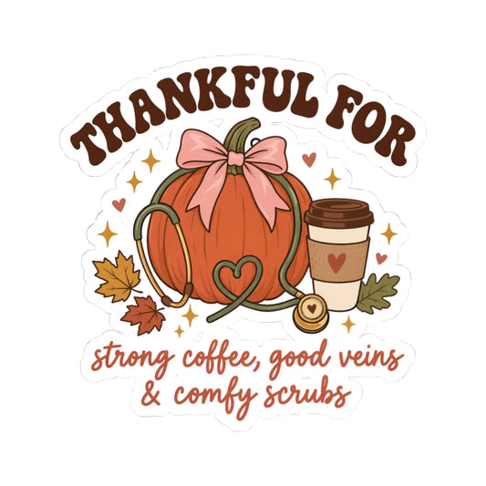 Thankful Nurse Stickers | Strong Coffee, Good Veins & Comfy Scrubs