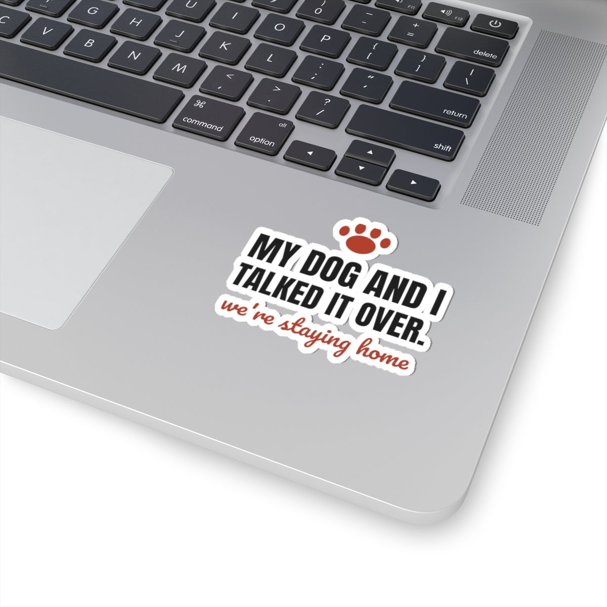 My Dog and I Talked It Over Stickers | We're Staying Home