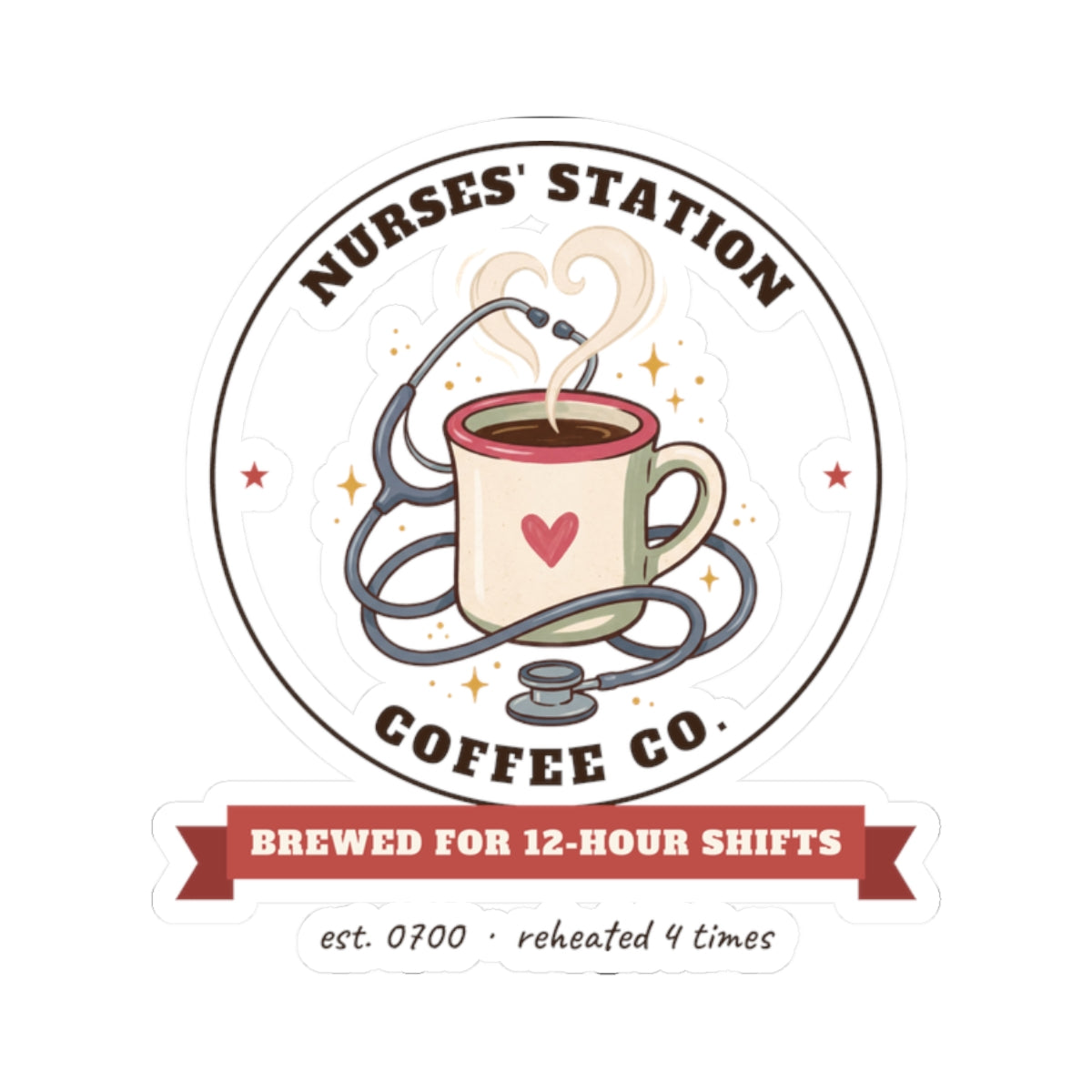 Nurses' Station Coffee Co. Stickers | Brewed for 12-Hour Shifts